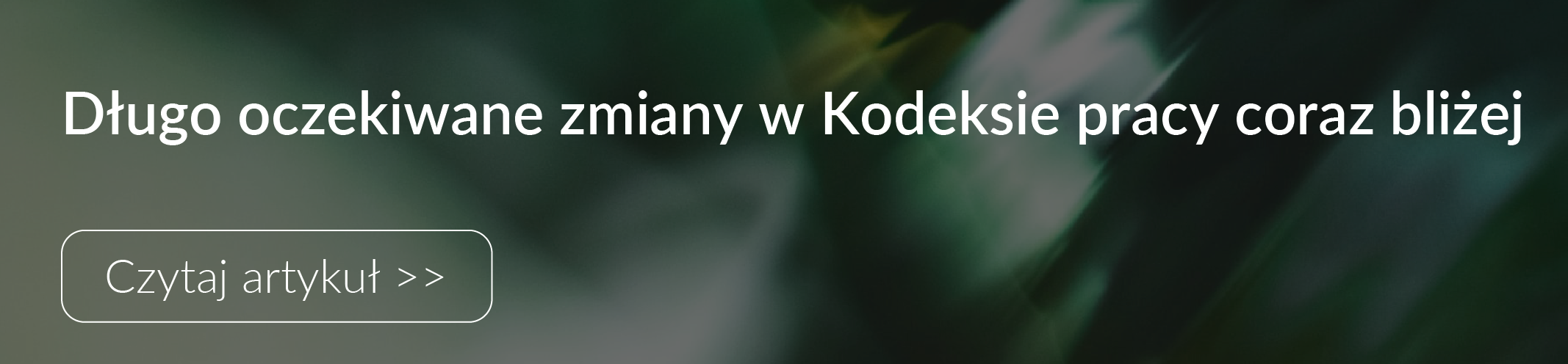 Długo oczekiwane zmiany w Kodeksie pracy coraz bliżej
